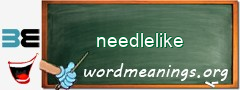 WordMeaning blackboard for needlelike